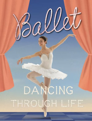 Ballet : Dancing Through Life - Marjorie Seevers