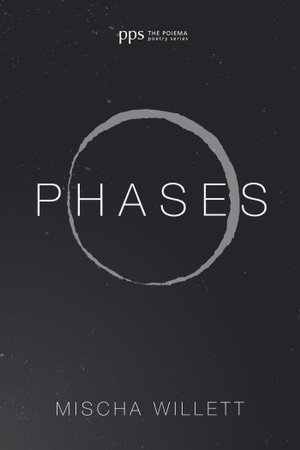 Phases : Poiema Poetry Series : Book 22 - Mischa Willett