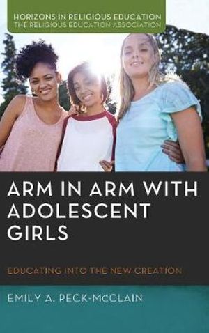 Arm in Arm with Adolescent Girls : Horizons in Religious Education - Emily A. Peck-McClain