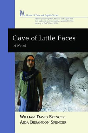 Cave of Little Faces : A Novel - William David Spencer