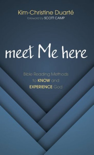 meet Me here : Bible Reading Methods to Know and Experience God - Kim-Christine DuartÃ©