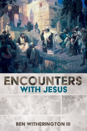 Encounters with Jesus - Ben, III Witherington