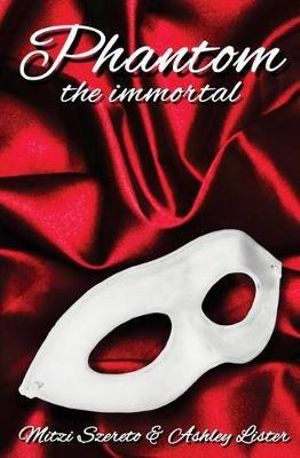 Phantom : The Immortal - Ashley Lister