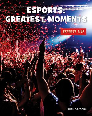 Esports : Greatest Moments - Josh Gregory