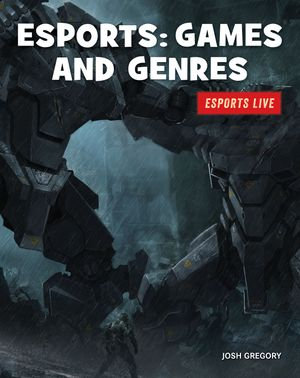 Esports : Games and Genres - Josh Gregory