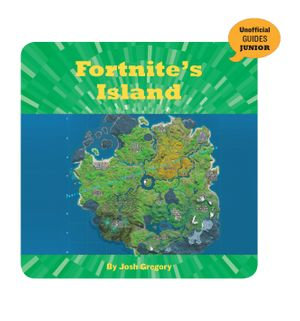 Fortnite's Island : 21st Century Skills Innovation Library: Unofficial Guides Junior - Josh Gregory