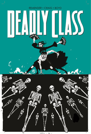 Deadly Class Volume 6 : This Is Not The End - Rick Remender