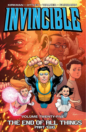 Invincible : Volume 25 : The End of All Things Part 2 - Robert Kirkman