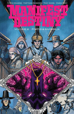 Manifest Destiny Volume 6 : MANIFEST DESTINY TP - Chris Dingess