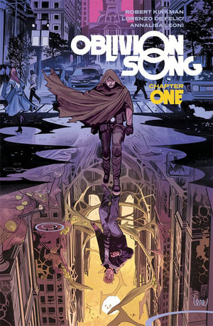 Oblivion Song by Kirkman & De Felici Volume 1 : OBLIVION SONG BY KIRKMAN & DE FELICI TP - Robert Kirkman