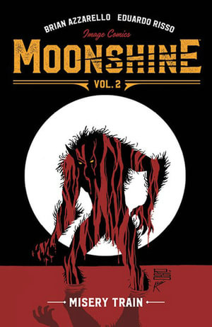 Moonshine Volume 2 : Misery Train - Brian Azzarello