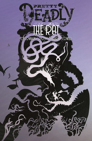 Pretty Deadly Volume 3 : The Rat - Kelly Sue De Connick