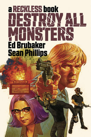 Destroy All Monsters : A Reckless Book - Ed Brubaker