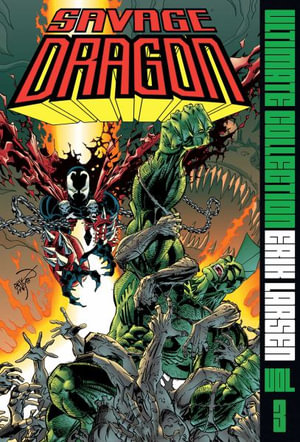 Savage Dragon Ultimate Collection Vol. 3 : SAVAGE DRAGON ULTIMATE COLLECTION HC - Erik Larsen