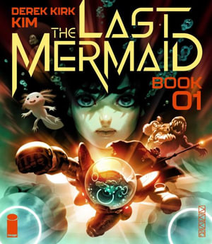 The Last Mermaid Book One : Last Mermaid - Derek Kirk Kim