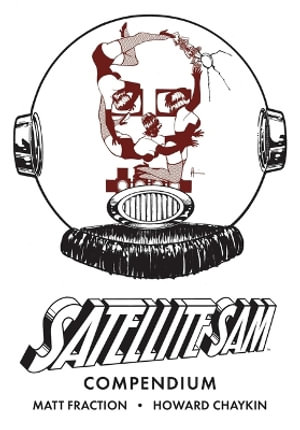 Sattelite Sam Compendium - Matt Fraction