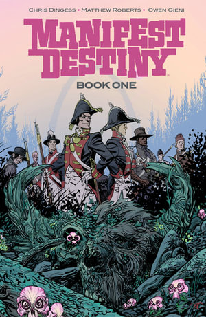 Manifest Destiny Deluxe Edition Book 1 : MANIFEST DESTINY DLX ED - Chris Dingess