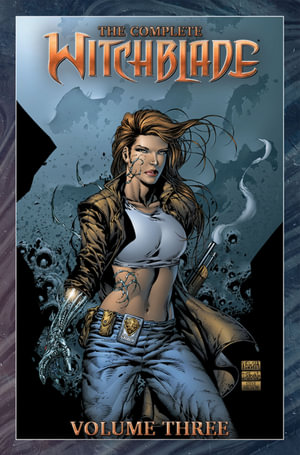 The Complete Witchblade Volume 3 : COMP WITCHBLADE HC - David Wohl