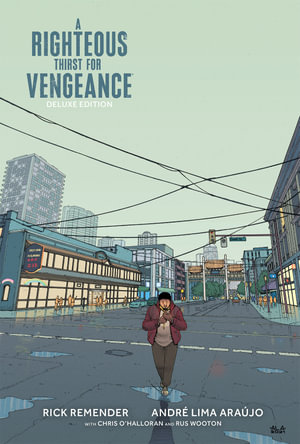 A Righteous Thirst For Vengeance Deluxe Edition : Righteous Thirst for Vengeance - Rick Remender