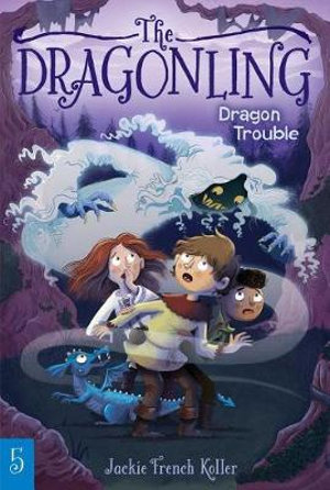 Dragon Trouble : The Dragonling - Jackie French Koller