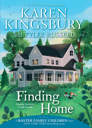 Finding Home : A Baxter Family Children Story - Karen Kingsbury