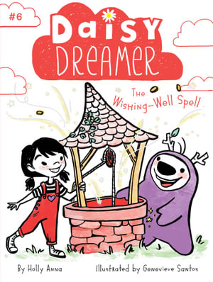 The Wishing-Well Spell : Daisy Dreamer - Holly Anna