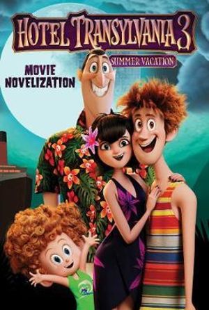 Hotel Transylvania 3 Movie Novelization : Summer Vacation - Stacia Deutsch