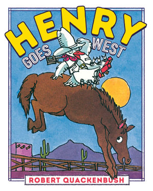 Henry Goes West : Henry Duck - Robert Quackenbush