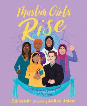 Muslim Girls Rise : Inspirational Champions of Our Time - Saira Mir