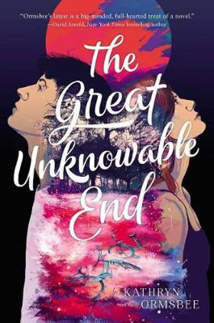 The Great Unknowable End - Kathryn Ormsbee