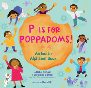 P Is for Poppadoms! : An Indian Alphabet Book - Kabir Sehgal