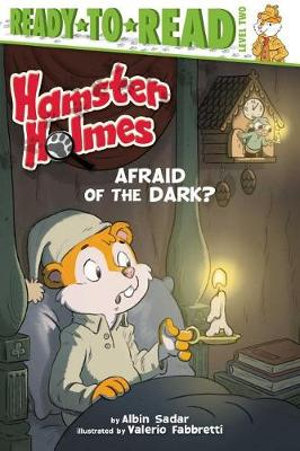 Hamster Holmes, Afraid of the Dark? : Ready-to-Read Level 2 - Albin Sadar