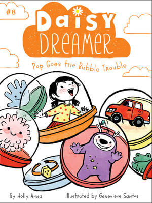 Pop Goes the Bubble Trouble : Daisy Dreamer - Holly Anna