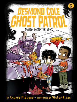 Major Monster Mess : Desmond Cole Ghost Patrol - Andres Miedoso