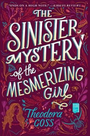 The Sinister Mystery of the Mesmerizing Girl : Extraordinary Adventures of the Athena Club : Book 3 - Theodora Goss