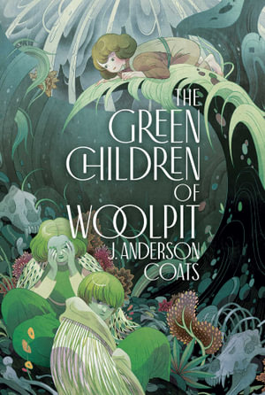 The Green Children of Woolpit - J. Anderson Coats