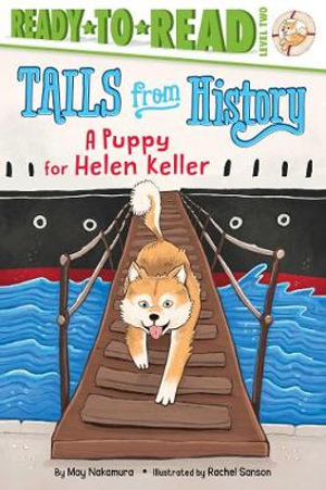 A Puppy for Helen Keller : Ready-to-Read Level 2 - May Nakamura