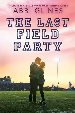 The Last Field Party : Field Party - Abbi Glines