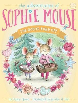 The Great Bake Off : The Adventures of Sophie Mouse - Poppy Green