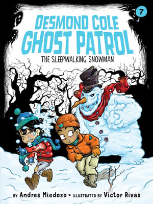 The Sleepwalking Snowman : Desmond Cole Ghost Patrol - Andres Miedoso