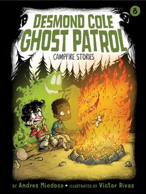 Campfire Stories : Desmond Cole Ghost Patrol - Andres Miedoso