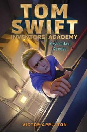 Restricted Access : Tom Swift Inventors' Academy - Victor Appleton