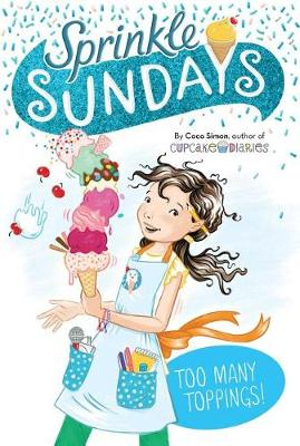 Too Many Toppings! : Sprinkle Sundays Book 6  - Coco Simon