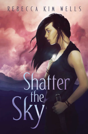 Shatter the Sky : The Shatter the Sky Duology - Rebecca Kim Wells