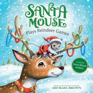 Santa Mouse Plays Reindeer Games : Santa Mouse Book - Michael Brown