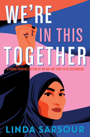 We're in This Together : A Young Readers Edition of We Are Not Here to Be Bystanders - Linda Sarsour