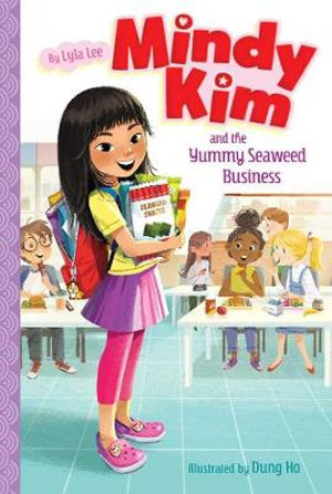 Mindy Kim and the Yummy Seaweed Business : Mindy Kim - Lyla Lee