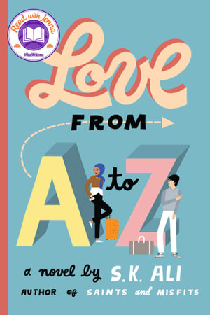 Love from A to Z : A Coming-of-Age Romance - S. K. Ali