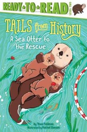 A Sea Otter to the Rescue : Ready-to-Read Level 2 - Thea Feldman