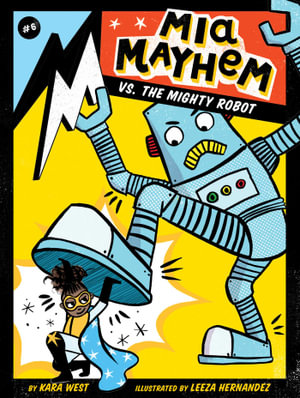 Mia Mayhem vs. the Mighty Robot : Mia Mayhem - Kara West